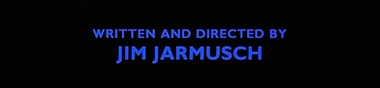 Down to Jim Jarmusch [Top]